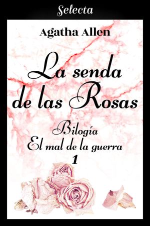 [El mal de la guerra 01] • La senda de las rosas